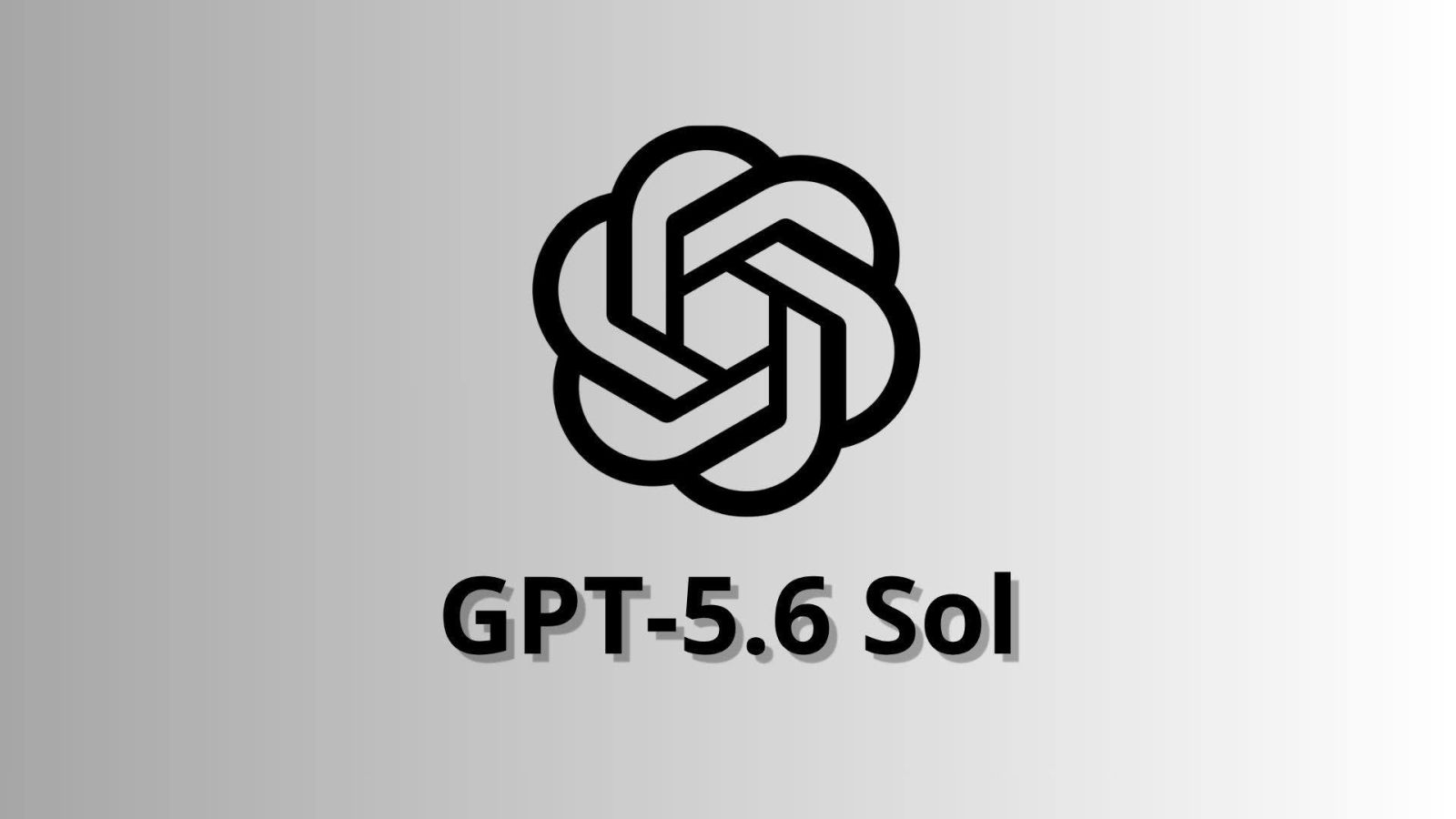 GPT-5.6 Sol: Mô hình AI mạnh nhất từ trước đến nay của OpenAI