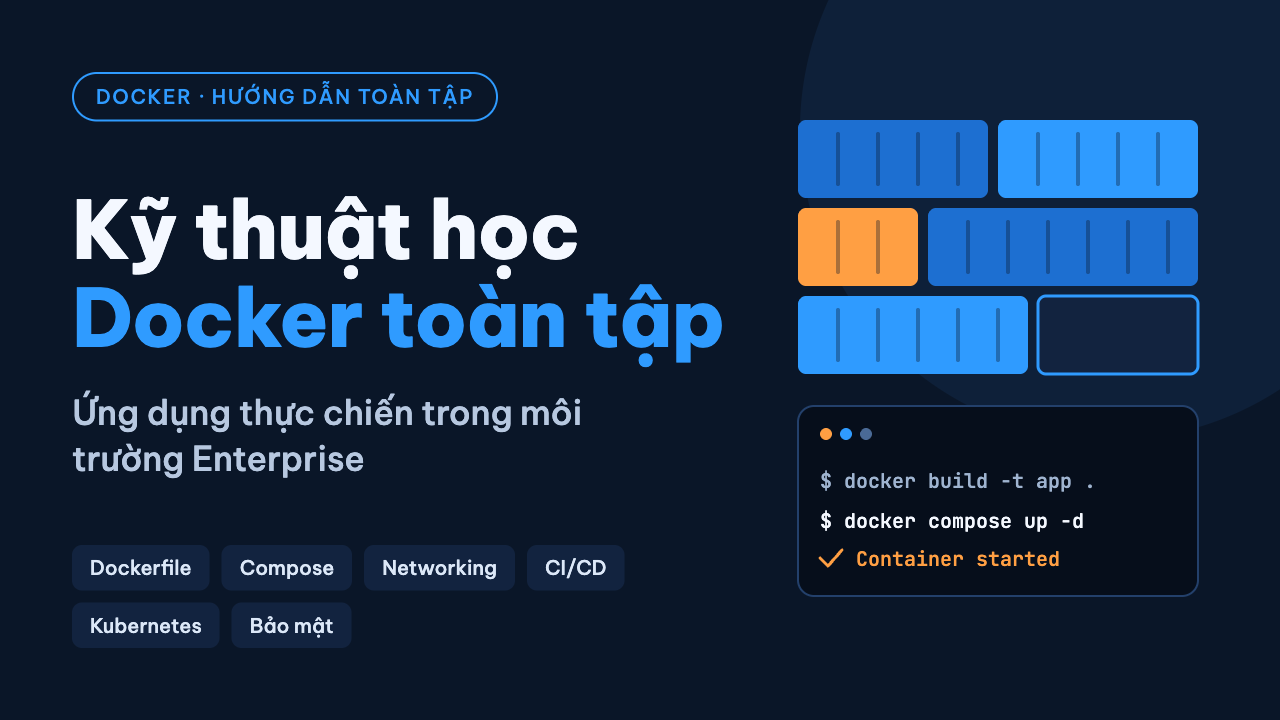 Kỹ thuật học Docker toàn tập và ứng dụng thực chiến trong môi trường enterprise