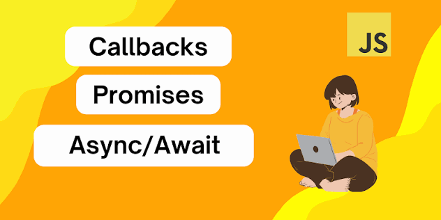 Callback, Promise và async/await: Hành trình xử lý bất đồng bộ trong JavaScript
