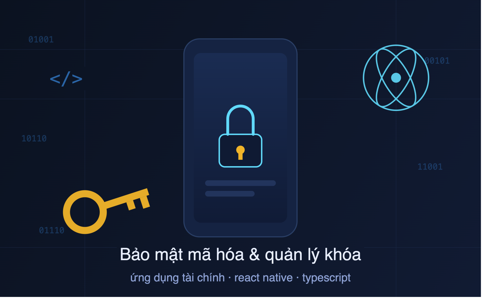Thiết kế Kiến trúc Mã hóa Bảo mật và Quản lý Khóa Cryptographic trong Ứng dụng Tài chính với React Native và TypeScript