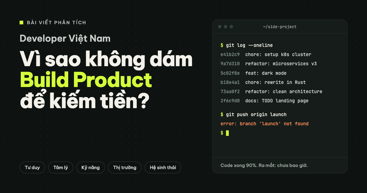 Vì sao Developer Việt Nam không dám Build Product để kiếm tiền?