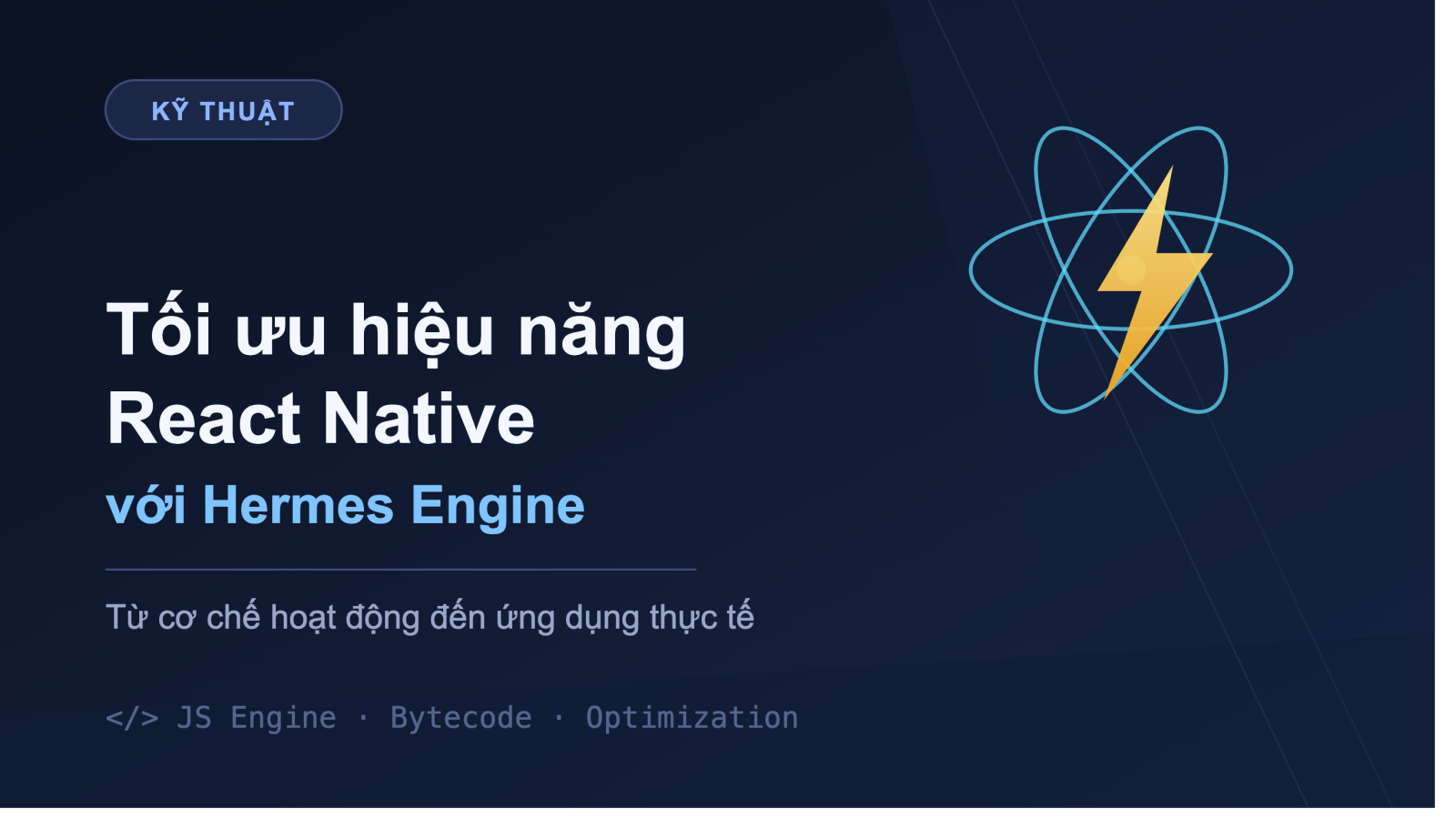 Kỹ thuật Tối ưu hóa Hiệu năng React Native với Hermes Engine: Từ Cơ chế Hoạt động đến Ứng dụng Thực tế
